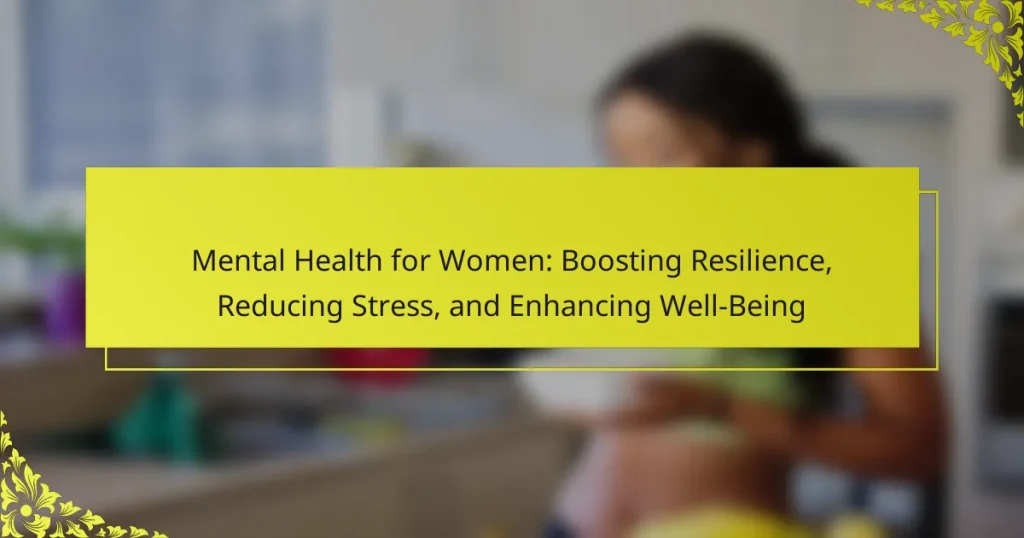 Mental Health for Women: Boosting Resilience, Reducing Stress, and Enhancing Well-Being