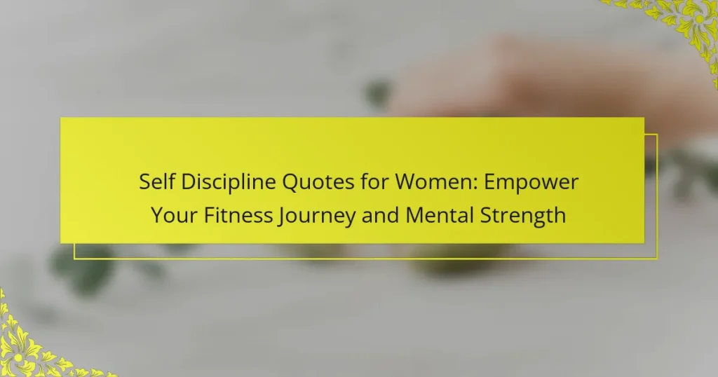Self Discipline Quotes for Women: Empower Your Fitness Journey and Mental Strength