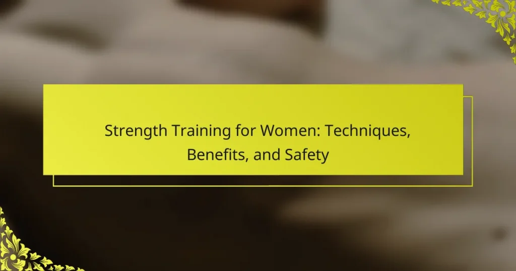 Strength Training for Women: Techniques, Benefits, and Safety