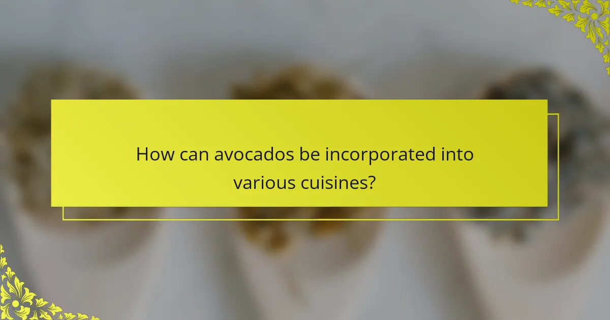 How can avocados be incorporated into various cuisines?