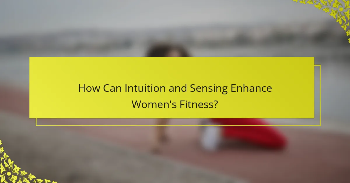 How Can Intuition and Sensing Enhance Women's Fitness?