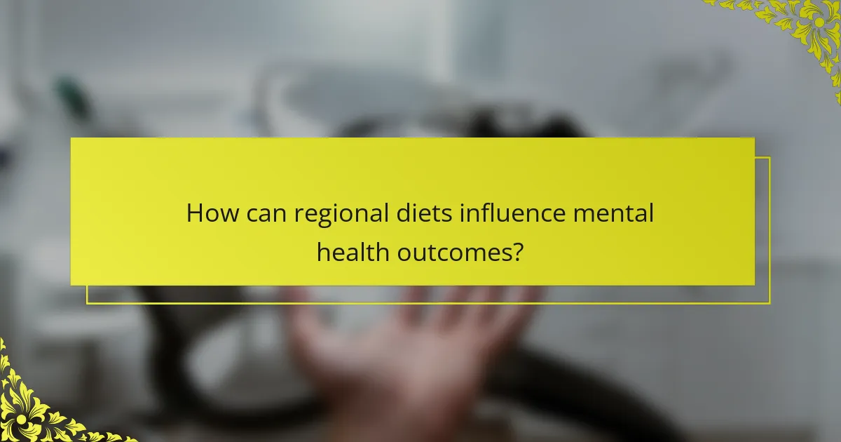How can regional diets influence mental health outcomes?
