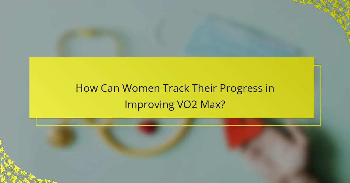 How Can Women Track Their Progress in Improving VO2 Max?