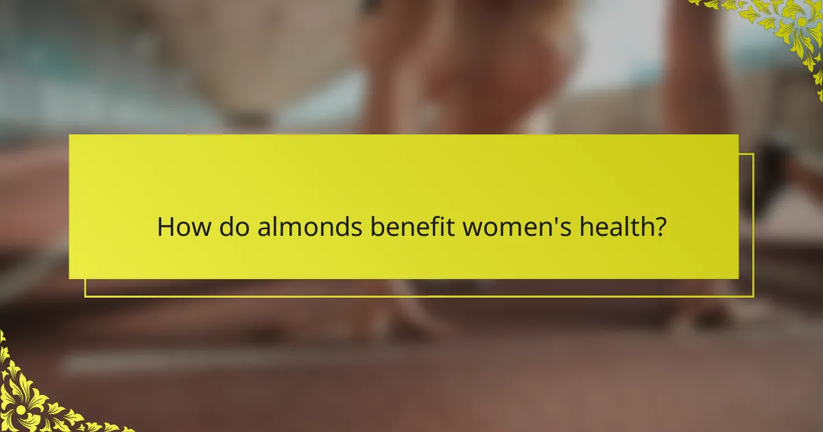 How do almonds benefit women's health?