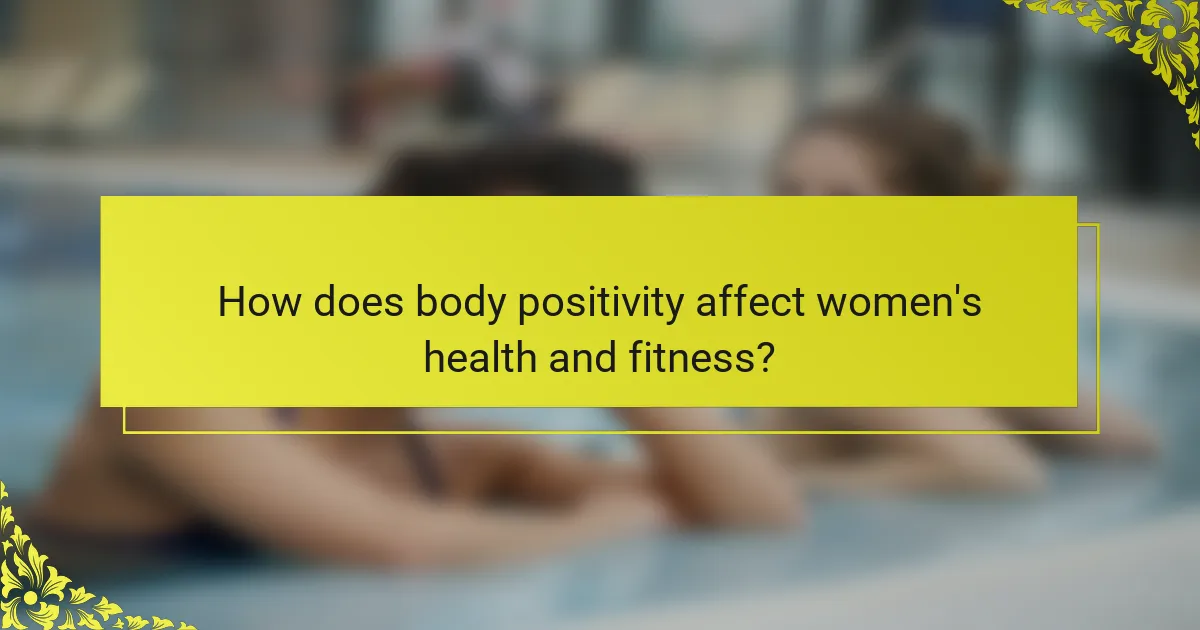 How does body positivity affect women's health and fitness?