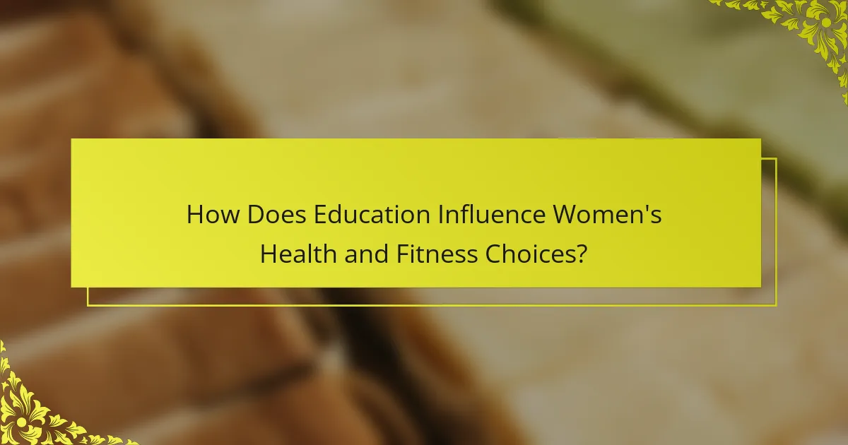 How Does Education Influence Women's Health and Fitness Choices?