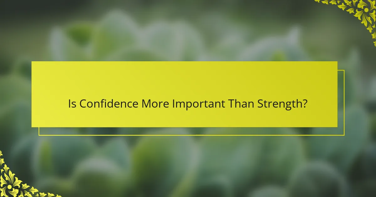 Is Confidence More Important Than Strength?
