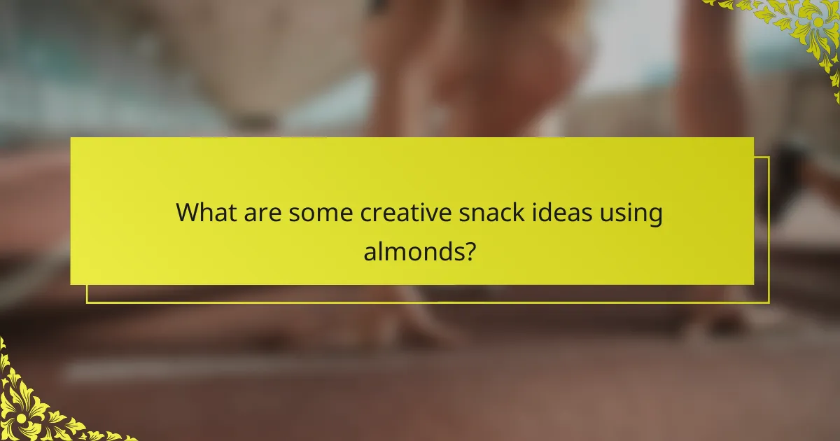 What are some creative snack ideas using almonds?