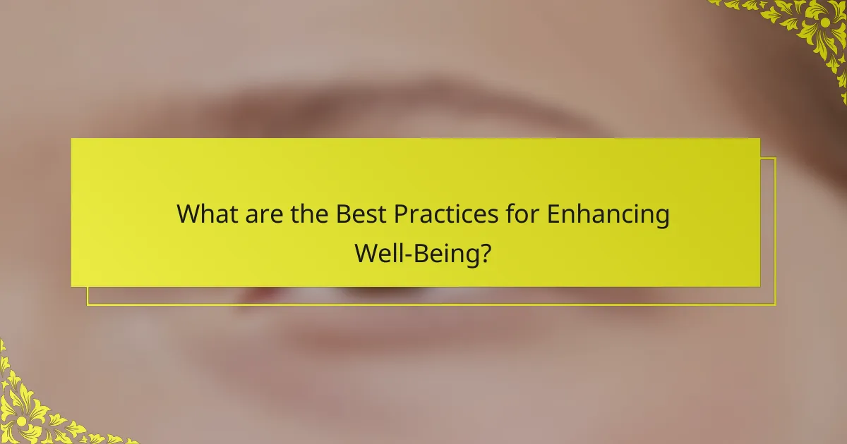 What are the Best Practices for Enhancing Well-Being?