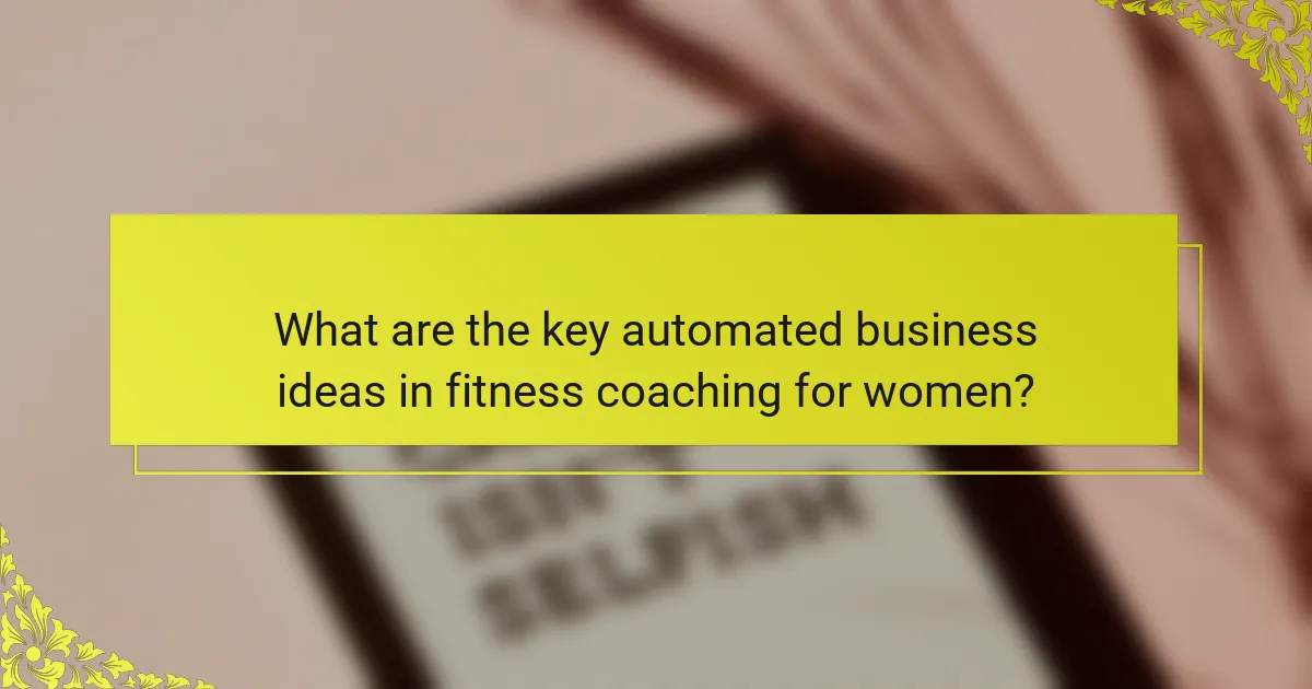 What are the key automated business ideas in fitness coaching for women?