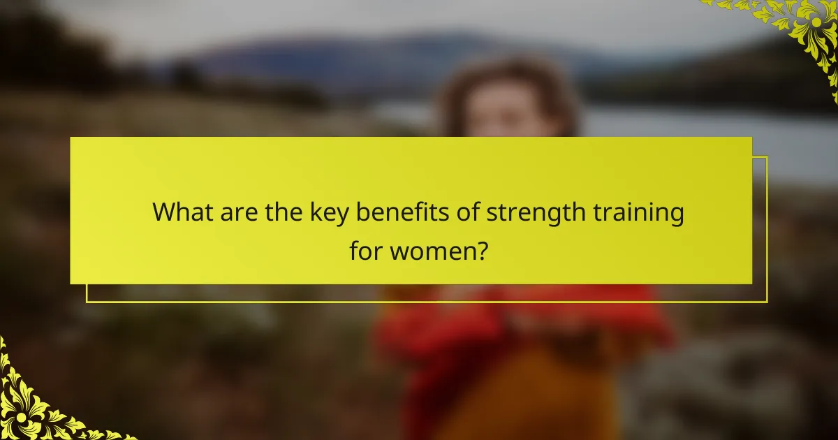What are the key benefits of strength training for women?