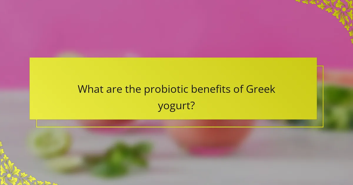 What are the probiotic benefits of Greek yogurt?