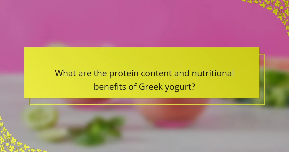 What are the protein content and nutritional benefits of Greek yogurt?