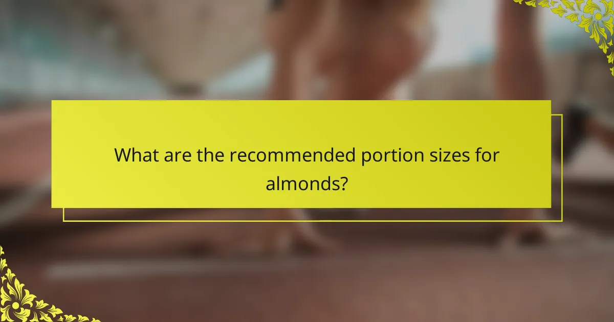 What are the recommended portion sizes for almonds?