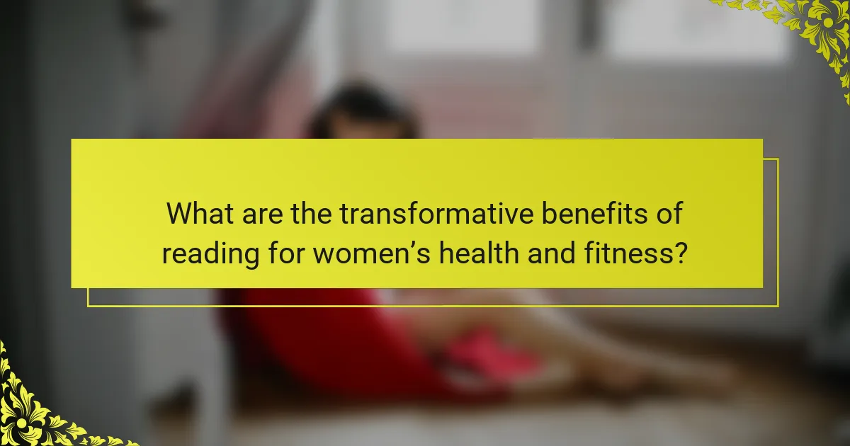 What are the transformative benefits of reading for women’s health and fitness?