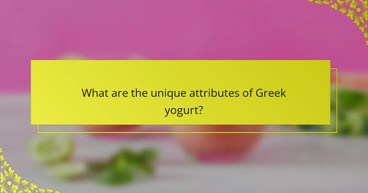 What are the unique attributes of Greek yogurt?