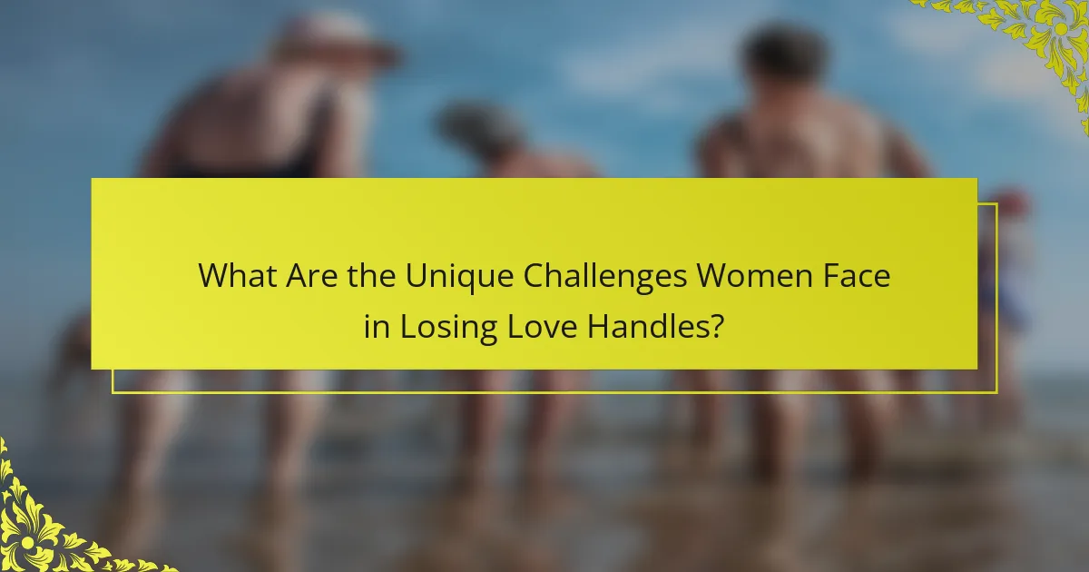 What Are the Unique Challenges Women Face in Losing Love Handles?