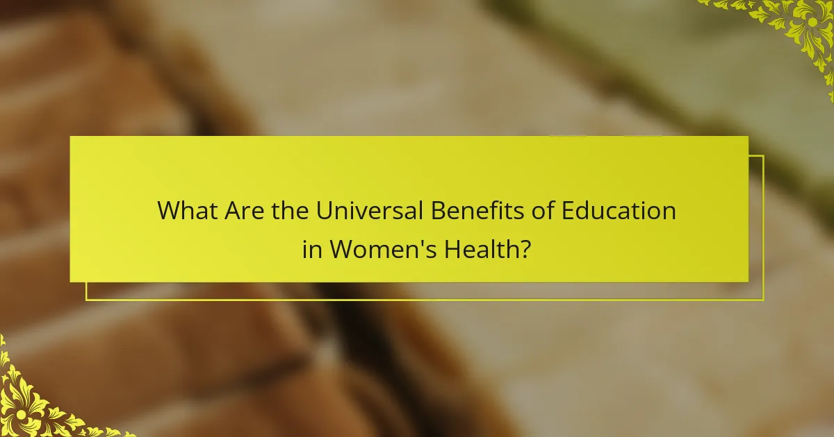 What Are the Universal Benefits of Education in Women's Health?