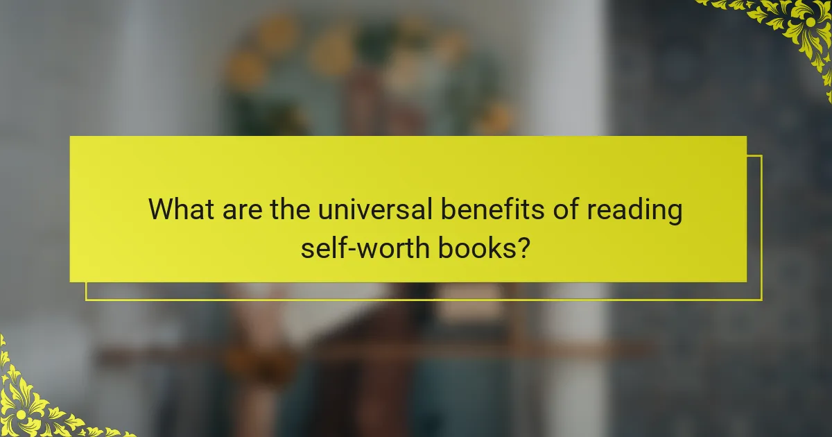What are the universal benefits of reading self-worth books?