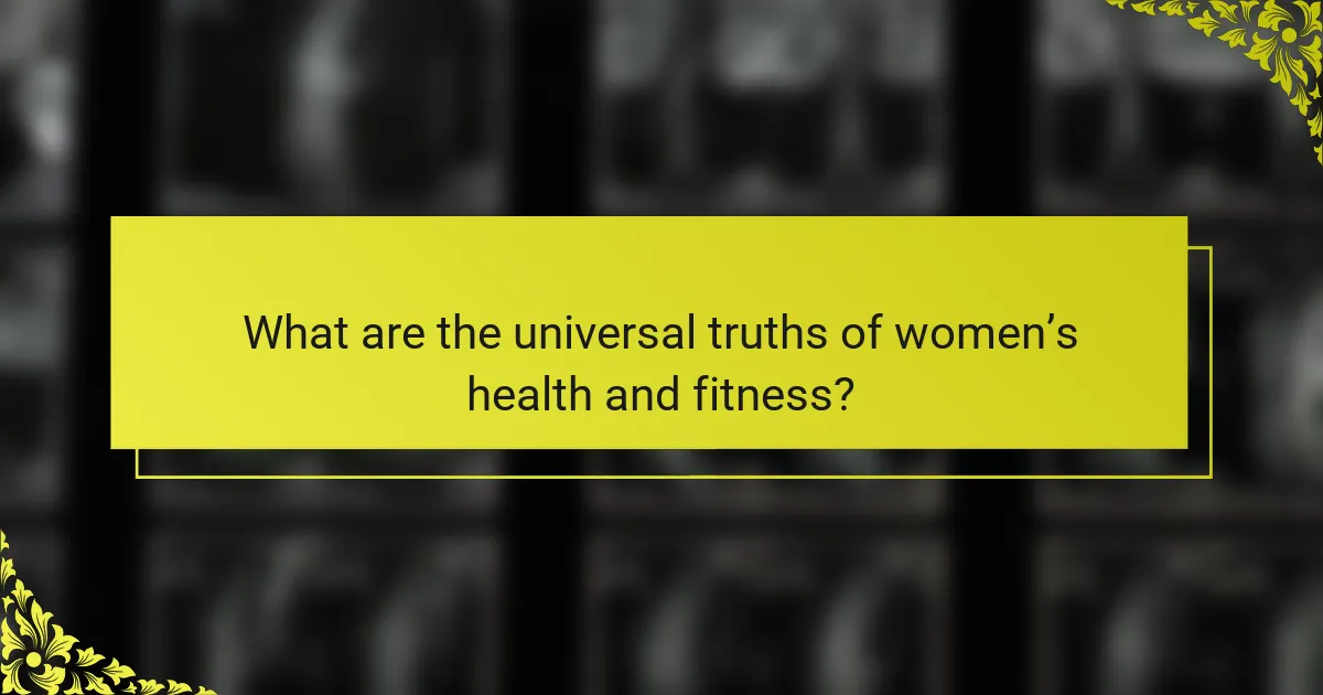 What are the universal truths of women’s health and fitness?