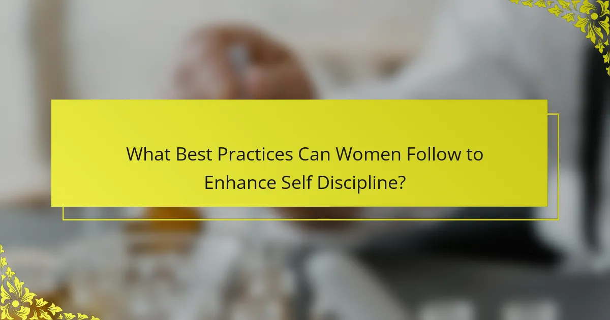 What Best Practices Can Women Follow to Enhance Self Discipline?