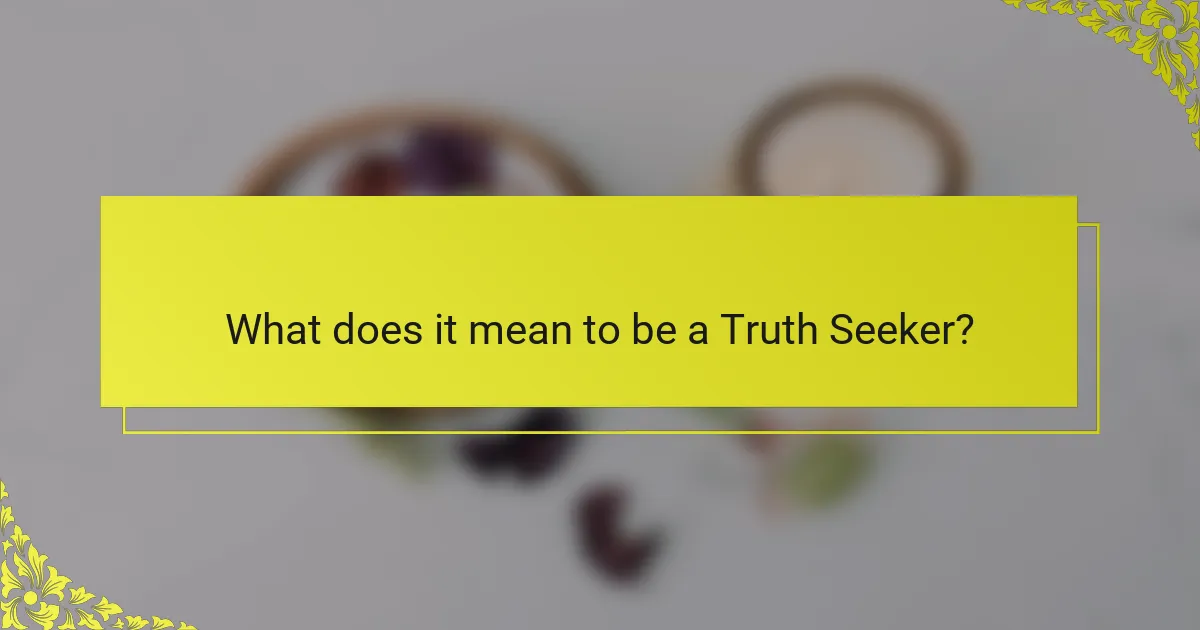 What does it mean to be a Truth Seeker?