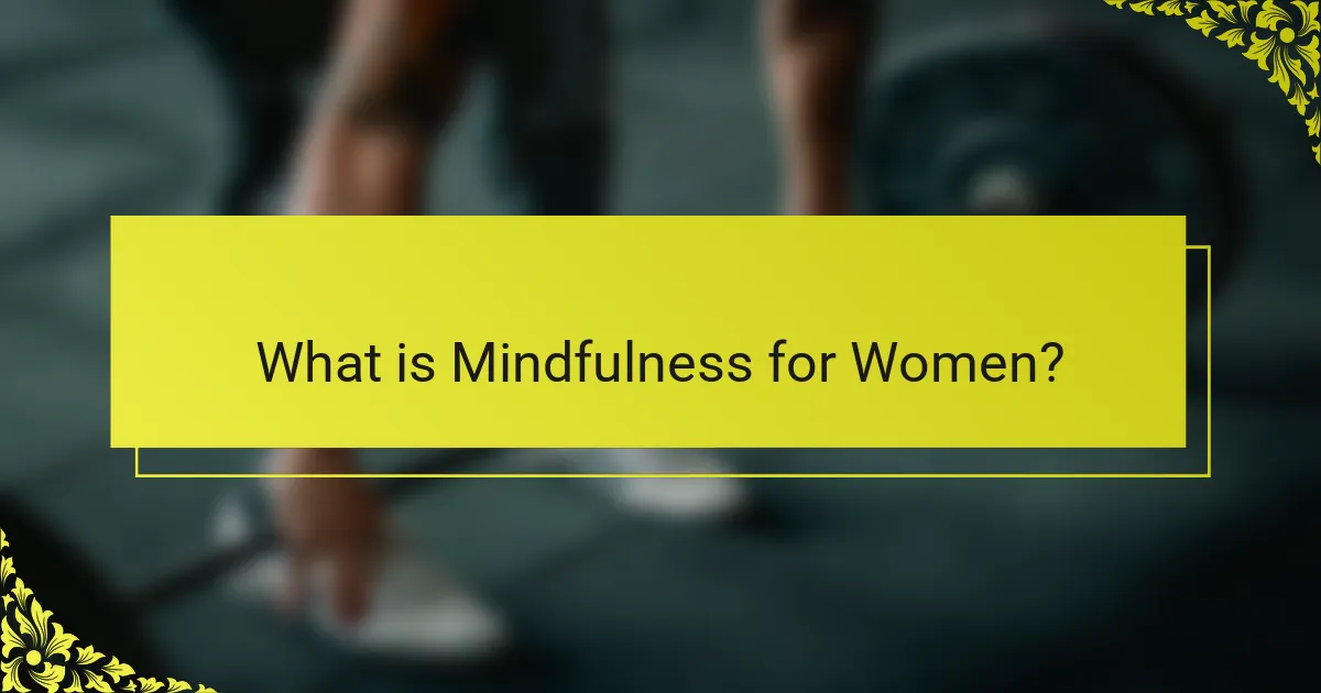 What is Mindfulness for Women?