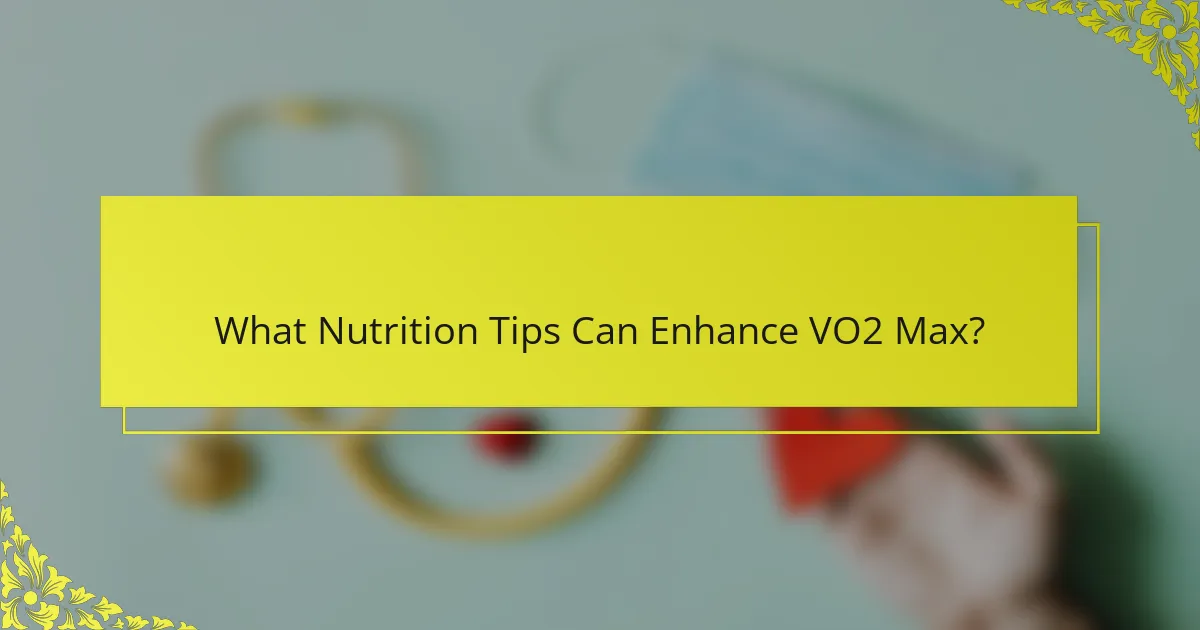 What Nutrition Tips Can Enhance VO2 Max?