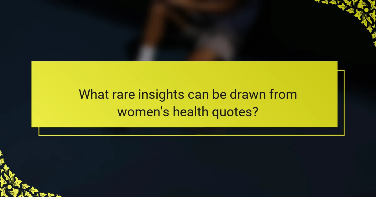 What rare insights can be drawn from women's health quotes?
