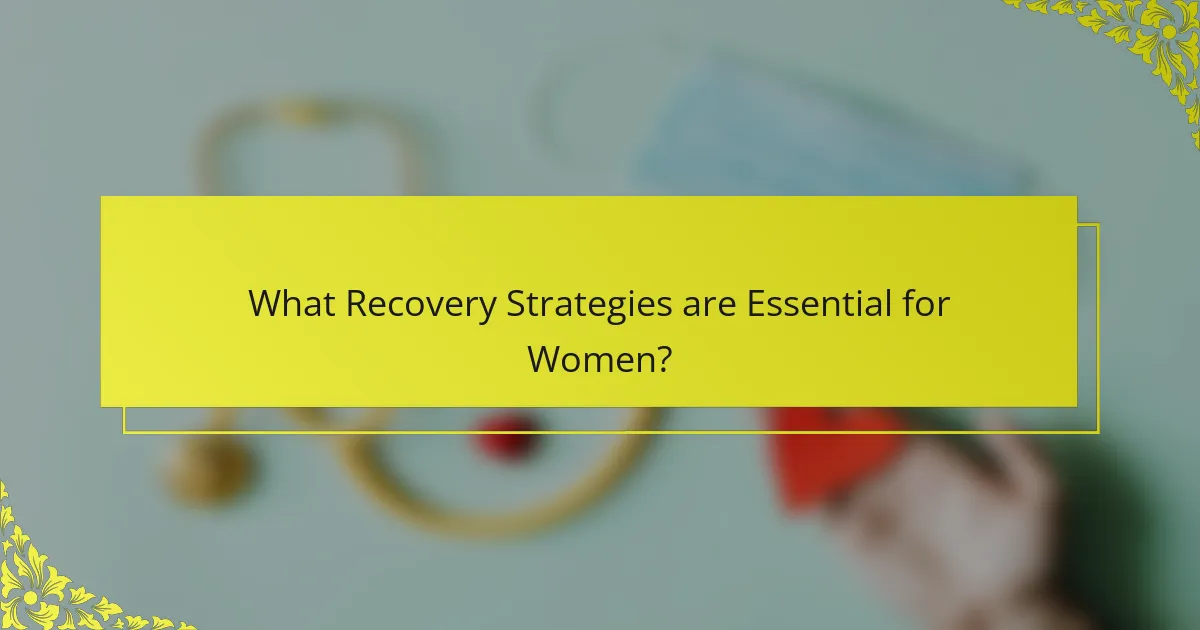 What Recovery Strategies are Essential for Women?