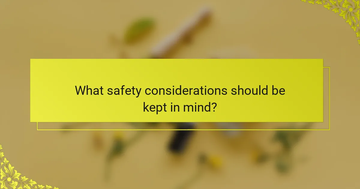 What safety considerations should be kept in mind?