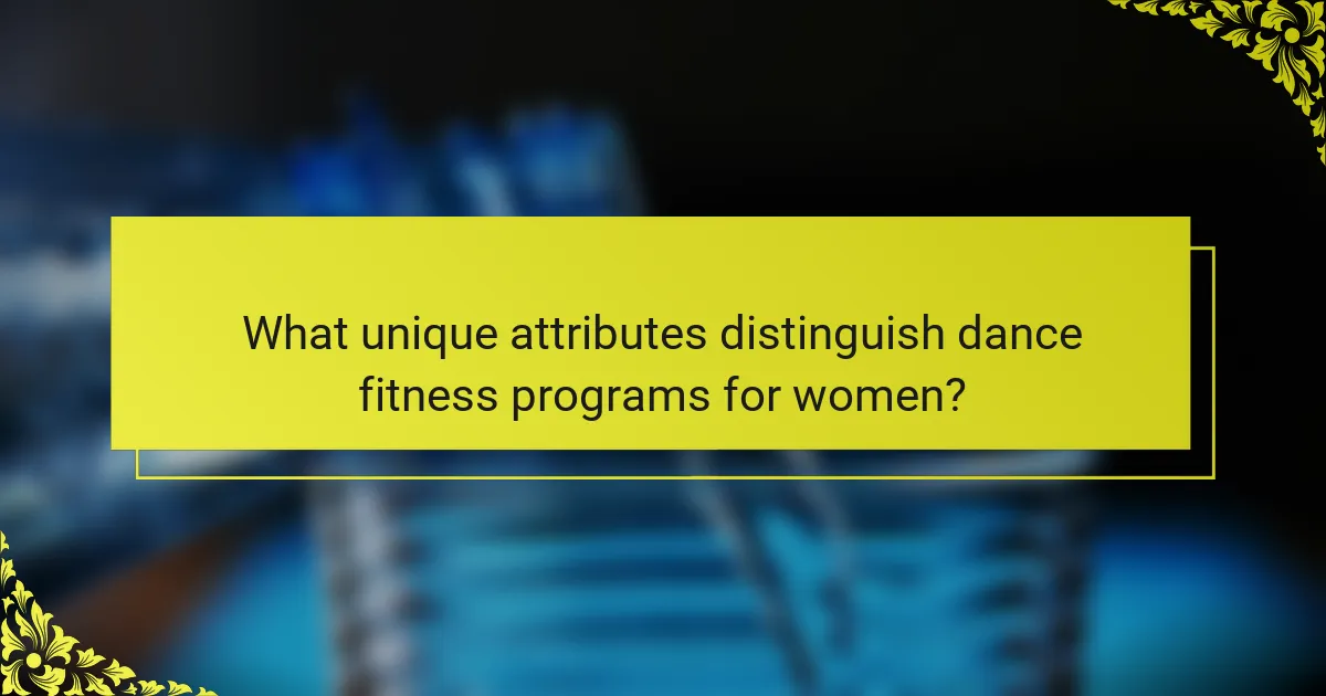 What unique attributes distinguish dance fitness programs for women?