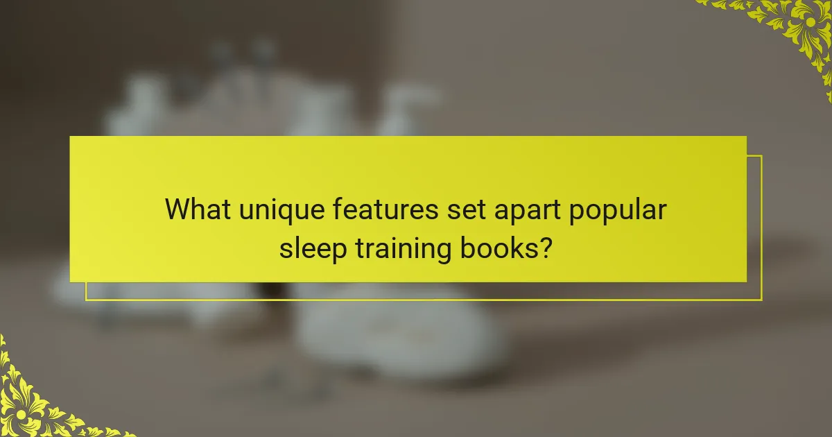 What unique features set apart popular sleep training books?