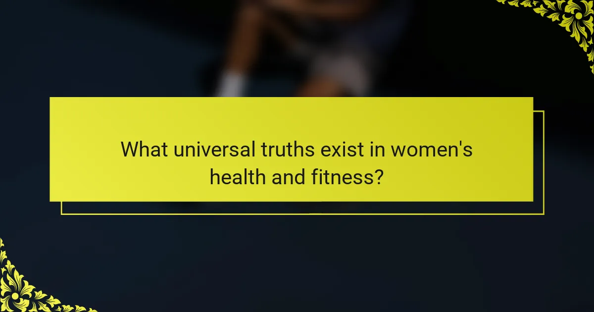 What universal truths exist in women's health and fitness?